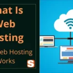 What Is Web Hosting? How To Choose Best Hosting