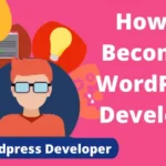 How To Become A Wordpress Developer