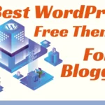11 Best WordPress Free Themes For Blogger