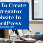 How To Create Aggregator Website In WordPress