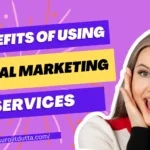 Benefits of Using Digital Marketing Services