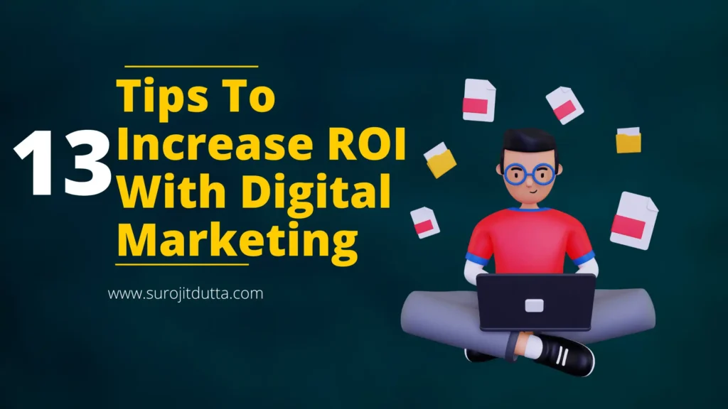 13 Tips To Increase ROI With Digital Marketing