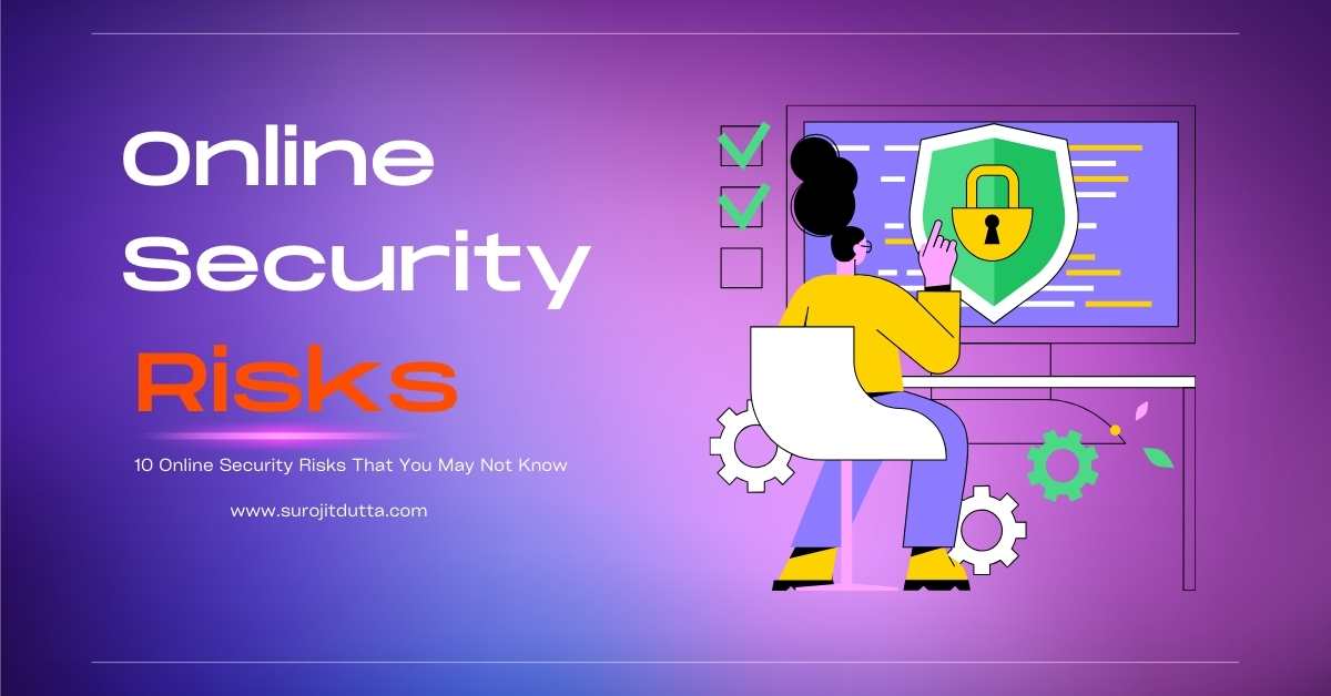 10 Online Security Risks That You May Not Know